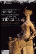 Ler A Modulação de Efeitos no Controle de Constitucionalidade da Norma Tributária, do autor Denise Magalhães da Silva