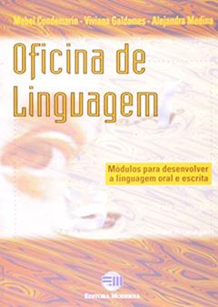 Oficina de Linguagem. Módulos Para Desenvolver a Linguagem Oral e Escrita, do autor Viviana Galdamas; Alejandra Medina; Mabel Condemarin