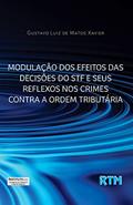 Ler MODULAÇÃO DOS EFEITOS DAS DECISÕES DO STF E SEUS REFLEXOS NOS CRIMES CONTRA A ORDEM TRIBUTÁRIA., do autor Gustavo Xavier Ler MODULAÇÃO DOS EFEITOS DAS DECISÕES DO STF E SEUS REFLEXOS NOS CRIMES CONTRA A ORDEM TRIBUTÁRIA., do autor Gustavo Xavier