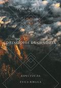 Ler Princípios De Conduta: Aspectos Da Ética Bíblica, do autor John Murray
