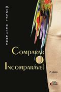 Ler Comparar o Incomparável, do autor Marcel Detienne Ler Comparar o Incomparável, do autor Marcel Detienne