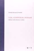 Ler Ler, Comparar, Pensar. Reflexões Sobre Literatura e Cultura, do autor Daniela Beccaccia Versiani