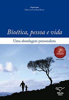 Bioética, pessoa e vida: uma abordagem personalista, do autor Ana Lúcia de Vasconcellos Liberato; Cilene Rennó Junqueira; Cláudio Giovanni Madasi; Alice Teixeira Ferreira; Dalton Luiz de Pau