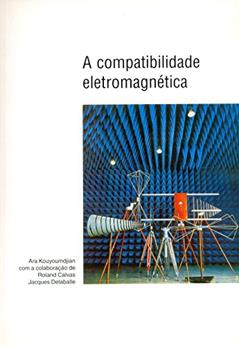 A Compatibilidade Eletromagnética, do autor Ara Kouyoumdjian