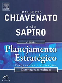 Planejamento Estratégico, do autor Arão Sapiro; Idalberto Chiavenato