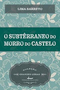 O subterrâneo do Morro do Castelo, do autor Lima Barreto