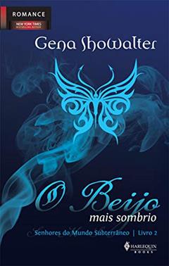 O Beijo mais Sombrio (Senhores do mundo subterrâneo Livro 2), do autor Gena Showalter