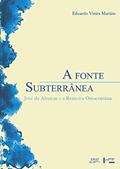 Ler A Fonte Subterrânea - José de Alencar e a Retórica Oitocentista, do autor Eduardo Vieira Martins Ler A Fonte Subterrânea - José de Alencar e a Retórica Oitocentista, do autor Eduardo Vieira Martins