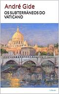 Ler Os Subterrâneos do Vaticano - André Gide (Prêmio Nobel), do autor André Gide