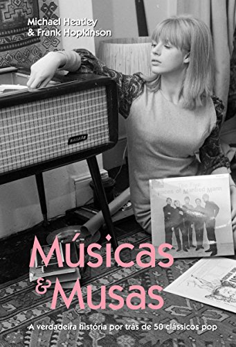 Ler Músicas e Musas: A Verdadeira História por Trás de 50 Clássicos pop, do autor Michael Heatley; Frank Hopkinson Ler Músicas e Musas: A Verdadeira História por Trás de 50 Clássicos pop, do autor Michael Heatley; Frank Hopkinson