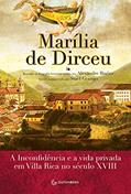 Ler Marília de Dirceu - A musa, a Inconfidência e a vida privada em Ouro Preto no século XVIII, do autor Alexandre Ibañez; Staël Gontijo Ler Marília de Dirceu - A musa, a Inconfidência e a vida privada em Ouro Preto no século XVIII, do autor Alexandre Ibañez; Staël Gontijo
