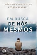 Ler Em busca de nós mesmos, do autor Clóvis de Barros Filho; Pedro Calabrez