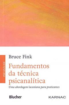 Fundamentos da Técnica Psicanalítica: uma Abordagem Lacaniana Para Praticantes, do autor Bruce Fink