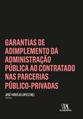 Ler Garantias de Adimplemento da Administração Pública ao Contratado nas Parcerias Público-Privadas (Coleção Insper), do autor José Virgílio Lopes Enei
