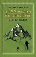 Ler As 33 Marcas da Maturidade. E Outros Ensaios, do autor Brett Mckay; kate R. Mckay