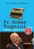 Ler Pr. Enéas Tognini: Esboços Bíblicos - Vol 2, do autor Rev. Wildo dos Anjos