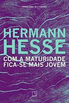 Com a maturidade fica-se mais jovem, do autor Hermann Hesse