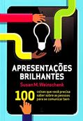 Ler Apresentações Brilhantes. 100 Coisas Que Você Precisa Saber Sobre As Pessoas Para Se Comunicar Bem, do autor Susan M. Weinschenk Ler Apresentações Brilhantes. 100 Coisas Que Você Precisa Saber Sobre As Pessoas Para Se Comunicar Bem, do autor Susan M. Weinschenk