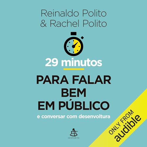 Ler 29 minutos para falar bem em público: E conversar com desenvoltura, do autor Reinaldo Polito; Rachel Polito