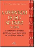Ler Apresentação de Jesus no Templo (A) (Lc 2,22-39): O testemunho profético de Simeão e Ana como ícone da história da salvação, do autor Boris Augustín Nef Ulloa