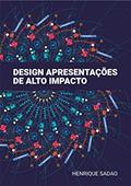 Ler Design: apresentações de alto impacto, do autor Henrique Sadao
