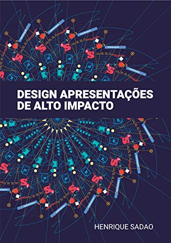 Design: apresentações de alto impacto, do autor Henrique Sadao