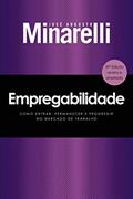 Ler Empregabilidade: COMO ENTRAR , PERMANECER E PROGREDIR NO MERCADO DE TRABALHO, do autor José Augusto Minarelli