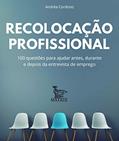 Ler Recolocação profissional: 100 questões para ajudar antes, durante e depois da entrevista de emprego, do autor Andréa Cordoniz