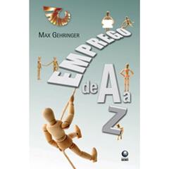 Emprego de a A Z, do autor Max Gehringer