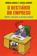 Ler Bestiario Do Emprego, O - Chefes Colegas E Outros Bichos - 1ª, do autor Braga / Barros Ler Bestiario Do Emprego, O - Chefes Colegas E Outros Bichos - 1ª, do autor Braga / Barros