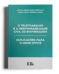 Ler Teletrabalho e a Responsabilidade Civil do Empregador, o - Implicações Para o Home Office, do autor Leticia Lisboa Souza Serralvo; Pedro Paulo teixeira Manus