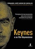 Ler Keynes e os Pós-keyneasianos: Princípios de Macroeconomia Para uma Economia Monetária de Produção, do autor Fernando José Cardim de Carvalho
