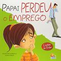 Ler Papai Perdeu o Emprego. Lições de Vida, do autor Jennifer Moore-Mallinosi Ler Papai Perdeu o Emprego. Lições de Vida, do autor Jennifer Moore-Mallinosi