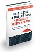 Ler Os 5 passos essenciais para nunca mais pedir emprego: O guia definitivo para a mudança de carreira ser mais rápida, leve e segura, do autor Reinaldo Gandelini Ler Os 5 passos essenciais para nunca mais pedir emprego: O guia definitivo para a mudança de carreira ser mais rápida, leve e segura, do autor Reinaldo Gandelini