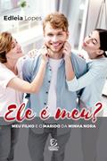 Ler Ele é Meu?: O meu Filho e o Marido da Minha Nora, do autor Edleia Lopes Ler Ele é Meu?: O meu Filho e o Marido da Minha Nora, do autor Edleia Lopes