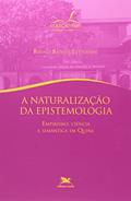 Ler A naturalização da epistemologia - Empirismo, ciência e semântica em Quine, do autor Bruno Batista Pettersen