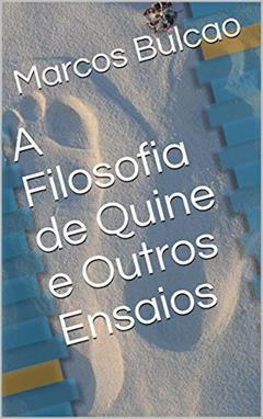 A Filosofia de Quine e Outros Ensaios, do autor Marcos Bulcao