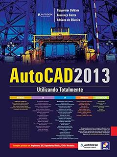 Autodesk® Autocad 2013: Utilizando totalmente, do autor Lourenço Costa e Adriano de Oliveira Roquemar Baldam