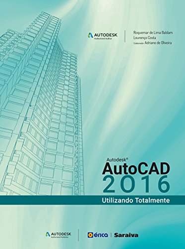 Ler Autodesk® Autocad 2016: Utilizando totalmente, do autor Adriano de Oliveira; Roquemar de Lima Baldam; Lourenço Costa