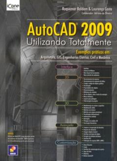 AutoCAD 2009. Utilizando Totalmente, do autor Roquemar Baldam; Lourenco Costa