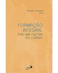 Ler Formação Integral - Por Uma Cultura Do Cuidado, do autor Ronaldo Zacharias Ler Formação Integral - Por Uma Cultura Do Cuidado, do autor Ronaldo Zacharias