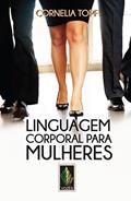 Ler Linguagem corporal para mulheres: Apresentação segura e autoconfiante, do autor Cornelia Topf