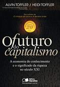 Ler O futuro do capitalismo: A economia do conhecimento e o significado da riqueza no Século XXI, do autor Alvin Toffler; Heidi Toffler