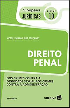 Sinopses jurídicas: Direito penal: Dos crimes contra a dignidade sexual aos crimes contra a administração - 23ª edição de 2019: 10, do autor Victor Eduardo Rios Gonçalves