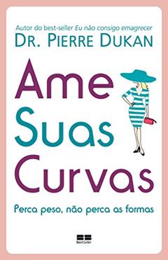 Ame suas curvas, do autor Pierre Dukan