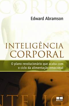 Inteligência corporal, do autor Edward Abramson