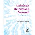 Ler Assistência respiratória neonatal: abordagem prática, do autor Elgloria A. Harrison Ler Assistência respiratória neonatal: abordagem prática, do autor Elgloria A. Harrison