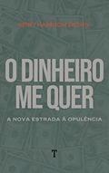Ler O Dinheiro Me Quer: A Nova Estrada à Opulência, do autor Henry Harrison Brown