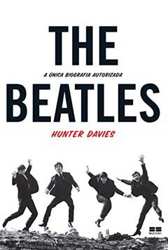 The Beatles: A única biografia autorizada, do autor Hunter Davies