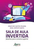 Ler Sala de aula invertida: desafios para o ensino superior, do autor Jonas dos Santos Colvara Ler Sala de aula invertida: desafios para o ensino superior, do autor Jonas dos Santos Colvara